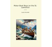 Motor Boat Boys on the St. Lawrence (Classic Books)