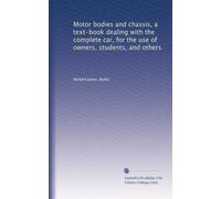 Motor bodies and chassis, a text-book dealing with the complete car, for the use of owners, students, and others