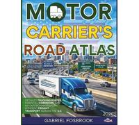 Motor Carriers Road Atlas 2026: Detailed Trucking Routes, Essential Corridors, And Key Interchanges For Efficient Freight Transport Across The U.S.