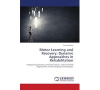 Motor Learning and Recovery: Dynamic Approaches in Rehabilitation: Integrating Dynamic Systems Theory, Task-Oriented Approaches, and Emerging Technologies