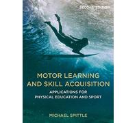 Motor Learning and Skill Acquisition: Applications for Physical Education and Sport