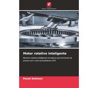 Motor rotativo inteligente: Motores rotativos inteligentes inovadores que funcionam de acordo com o ciclo termodinâmico OTO