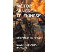 MOTOR SANGRE Y TELEKINESIS 2: UN HOMBRE SIN PIEDAD