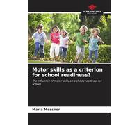 Motor skills as a criterion for school readiness?: The influence of motor skills on a child's readiness for school
