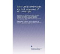 Motor vehicle information and cost savings act of 1972 oversight: Hearings before the Subcommittee on Consumer Protection and Finance of the Committee ... Congress, first session ... May 2 and 9, 1977