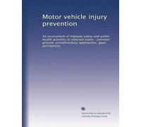 Motor vehicle injury prevention: An assessment of highway safety and public health activities in selected states : common ground, complimentary approaches, gaps, perceptions