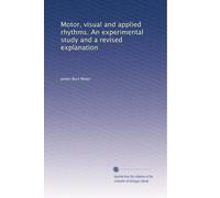 Motor, visual and applied rhythms. An experimental study and a revised explanation