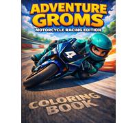 Motorcycle Coloring Book: Adventure Groms Series Motorcycle Racing, Sport Bike Racing, Track Action, Circuit Riding, All Ages: 31