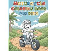 Motorcycle Coloring Book For Kids: Fun and Adventurous Motorbikes to Color, Racing Bikes, Choppers, and Dirt Bikes. Hours of Creative Fun for Children