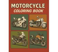 Motorcycle Coloring Book: From Speed to Power: A Coloring Journey Through Superbikes, Cruisers, Motorbikes, Adventure & Streetfighters - Relax and ... Book Collection for Kids and Adults.)