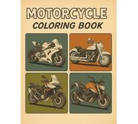 Motorcycle Coloring Book: From Speed to Power: A Coloring Journey Through Superbikes, Sportbikes, Power Cruisers, Motorbikes, Adventure & Dual-Sport ... and unleashing your artistic side.)