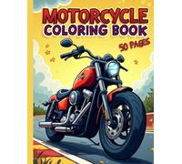 Motorcycle Colouring Book: 50 Pages for Adults, Kids, and Teens - Perfect for Stress Relief, Relaxation, and Any Occasion - Soothing Designs for a Meditative Coloring Experience
