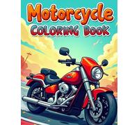 Motorcycle Colouring Book: for All Ages - Adults Men and Women - Kids, Toddler, Teen - Immerse Yourself in Relaxation, Stress Relief, and Mindful Creativity