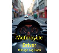 Motorcycle Delivery Mileage Log Book: Track Daily Deliveries, Mileage, and Expenses for Food and Parcel Riders