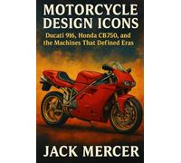 Motorcycle Design Icons: Ducati 916, Honda CB750, and the Machines That Defined Eras