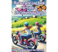 Motorcycle Log Book for Teen & 20-Something Girls, Rides, Laughs & Helmet Hair, Log It All!: for Teenagers and Young Women Who Feel Free, Powerful & Alive on Two Wheels, Bonus: Sticker Pages!