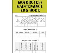 Motorcycle Maintenance Log Book: A detailed 120-page journal for tracking performance, repairs, upgrades, mileage costs, and maintenance on your motorcycle or dirt bike.