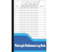 Motorcycle Maintenance Log Book: Bike Service Record to Track Repairs, Mileage, Parts, Fluids & Inspection Notes.
