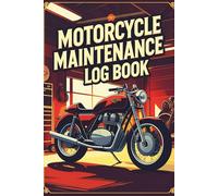 Motorcycle Maintenance Log Book: Service & Repair Tracker for Riders - Record Oil Changes, Mileage, Tire Rotations, Fuel Logs, and More | Includes Checklists, Fluid Chart & Bonus Pages