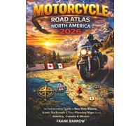 Motorcycle Road Atlas North America 2026: An Independent Guide to Best Ride Routes, Iconic Backroads & Tour Planning Maps Across America, Canada & Mexico