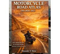 Motorcycle Road Atlas USA 2026-2027: The Ultimate Rider’s Guide to Scenic Highways, Curving Backroads & Long-Distance Touring Routes Across All 50 States