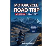 Motorcycle Road Trip Atlas USA 2026-2027: Explore Scenic Highways, Maps, Choosing Adventures, Touring Backroads, Curving Routes, and Planning Unforgettable Legendary Experiences