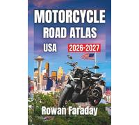 MOTORCYCLE ROAD TRIP ATLAS USA 2026 - 2027: Scenic Routes, Hidden Stops, and Essential Travel Tips for Riders Across the States