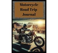 Motorcycle Road Trip Journal: Document your Rides with Entries for Routes, Mileage, Food and Lodging and More | 6x9, 90 Pages | Over 20 Trips...Gift ... Enthusiasts, Adventurers and Travelers