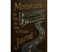 Motorcycle Roaring Thunder Journal: A great motorcycle notekeeper for serious riders to record those special road trips. And preserving lasting memories for years to come.