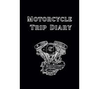 Motorcycle Trip Diary: Biker's Road Trip Journal and Logbook