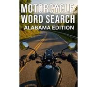 MOTORCYCLE WORD SEARCH ALABAMA EDITION: Explore Alabama’s Best Motorcycle Routes with 50 Puzzles and 750 Authentic Road Names (Motorcycle Word Search: State by State Series)