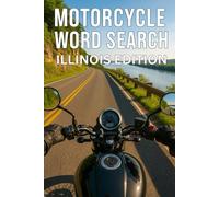 MOTORCYCLE WORD SEARCH ILLINOIS EDITION: Explore Illinois’ Most Scenic Motorcycle Roads with 50 Puzzles and 750 Real Riding Words (Motorcycle Word Search: State by State Series)