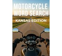MOTORCYCLE WORD SEARCH KANSAS EDITION: Experience Kansas’ Most Scenic Rides Through 50 Puzzles and 750 Real Riding Words (Motorcycle Word Search: State by State Series)