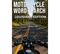 MOTORCYCLE WORD SEARCH LOUISANA EDITION: Explore Louisiana’s Scenic Motorcycle Roads with 50 Puzzles and 750 Real Riding Words (Motorcycle Word Search: State by State Series)