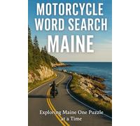MOTORCYCLE WORD SEARCH MAINE EDITION: “Exploring Maine’s Scenic Routes, One Puzzle at a Time” (Motorcycle Word Search: State by State Series)