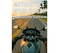 MOTORCYCLE WORD SEARCH MISSISSIPPI EDITION: Explore Mississippi’s Scenic Roads Through 50 Puzzles and 750 Real Riding Words (Motorcycle Word Search: State by State Series)