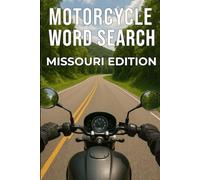 MOTORCYCLE WORD SEARCH MISSOURI EDITION: Explore Missouri’s Scenic Ozark, River, and Backroad Routes Through 50 Puzzles and 750 Real Riding Words (Motorcycle Word Search: State by State Series)
