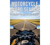 MOTORCYCLE WORD SEARCH NORTH DAKOTA EDITION: Experience North Dakota’s Prairie Highways Through 50 Puzzles and 750 Authentic Words (Motorcycle Word Search: State by State Series)