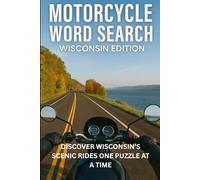 MOTORCYCLE WORD SEARCH WISCONSIN EDITION: Explore Wisconsin’s Best Roads, One Puzzle at a Time (Motorcycle Word Search: State by State Series)