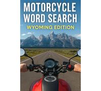 MOTORCYCLE WORD SEARCH WYOMING EDITION: Discover the Cowboy State Through 50 Puzzles and 750 Real Riding Words (Motorcycle Word Search: State by State Series)