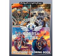 Motorcycles: Gears & Glory (Masculine Coloring Book): Coloring Book for Men & Teen Boys (Iron & Ink Masculine Coloring Series)