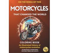 Motorcycles that changed the world: An illustrated journey through the evolution of motorcycles (ON THE WINGS OF TIME)