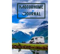Motorhome Journal: Treasure your memories made in your motorhome with a comprehensive and detailed journal | Camper Road Trips