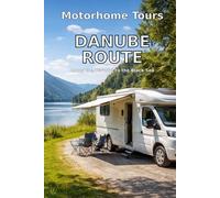 Motorhome Tours: Danube Route - Along the Danube to the Black Sea