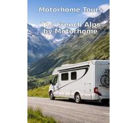 Motorhome Tours: The French Alps by Motorhome