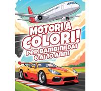 Motori a Colori - Libro da Colorare per Bambini 6-10 Anni: 50 Disegni di Auto, Aerei, Treni e Veicoli con Pagine Bianche per Copiare e Imparare a Disegnare
