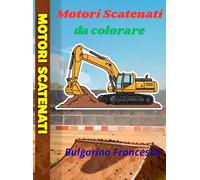 Motori Scatenati da colorare: Aggiunge un tocco di creatività e immaginazione perfetto per un libro da colorare disegni facili e divertenti di auto ... e mezzi da lavoro PER BAMBINI DI 3-6 ANNI