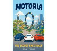 MOTORIA: The Secret Racetrack: A Funny, Action-Packed Car Adventure for Kids Ages 7-9