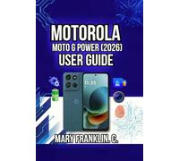 Motorola Moto G Power (2026) User Guide: Taking Professional Photos, Understanding Hidden Features, and Protecting Your Privacy: 10 (Motorola Phones User Guide 2026)