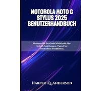 Motorola Moto G Stylus 2025 Benutzerhandbuch: Meistern Sie Ihr Gerät Mit Schritt-Für-Schritt-Anleitungen, Tipps Und Versteckten Funktionen.
